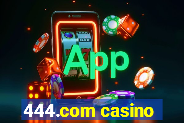 444.com casino